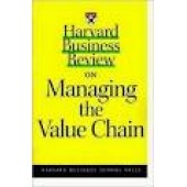 Harvard Business Review on Managing the Value Chain by Harvard Business School Press 